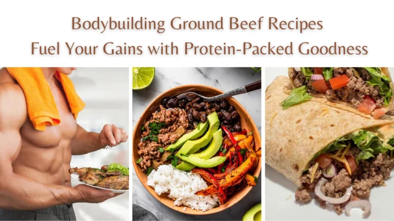 Bodybuilding Ground Beef Recipes: Fuel Your Gains with Protein-Packed Goodness