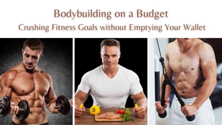 Bodybuilding on a Budget: Crushing Fitness Goals without Emptying Your Wallet